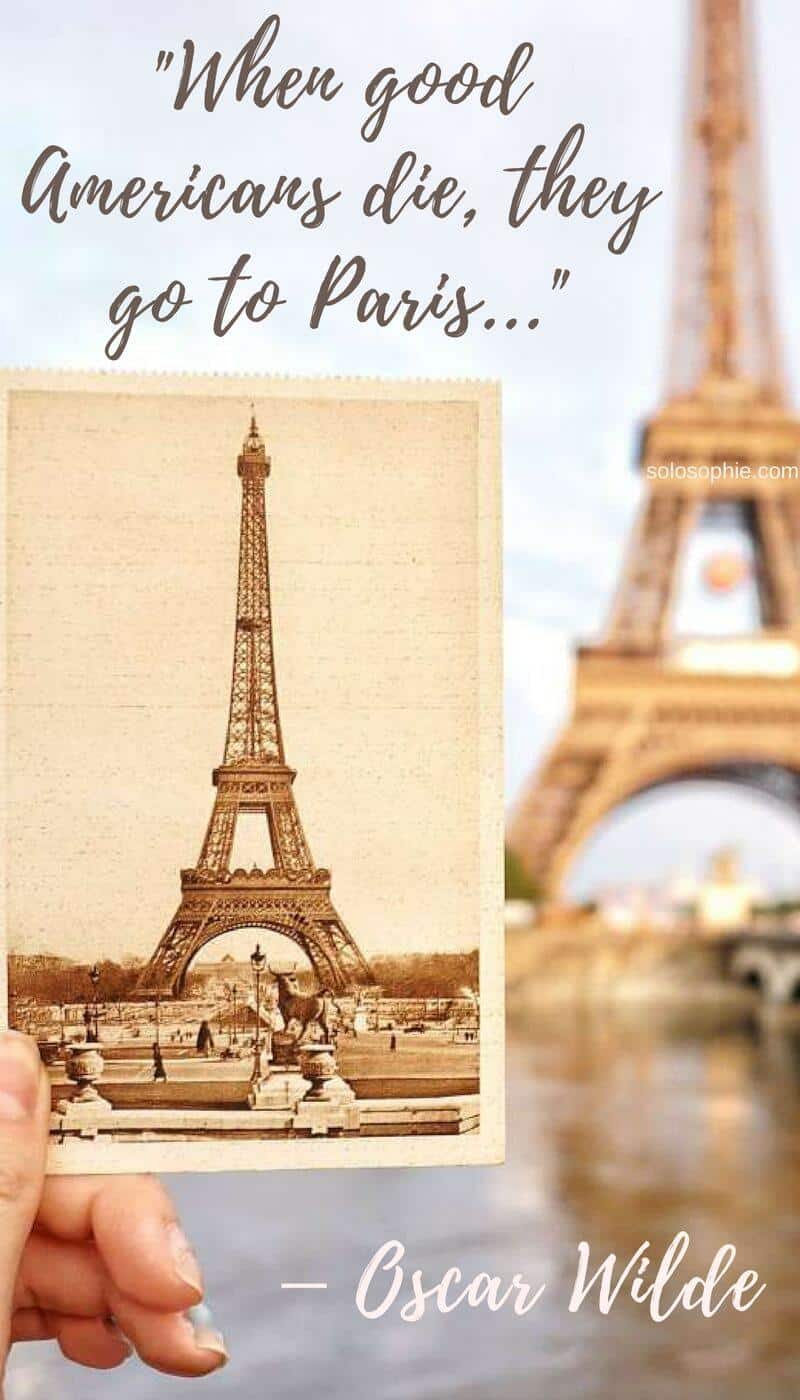 -When good Americans die, they go to Paris- Oscar Wilde, quotes about Paris