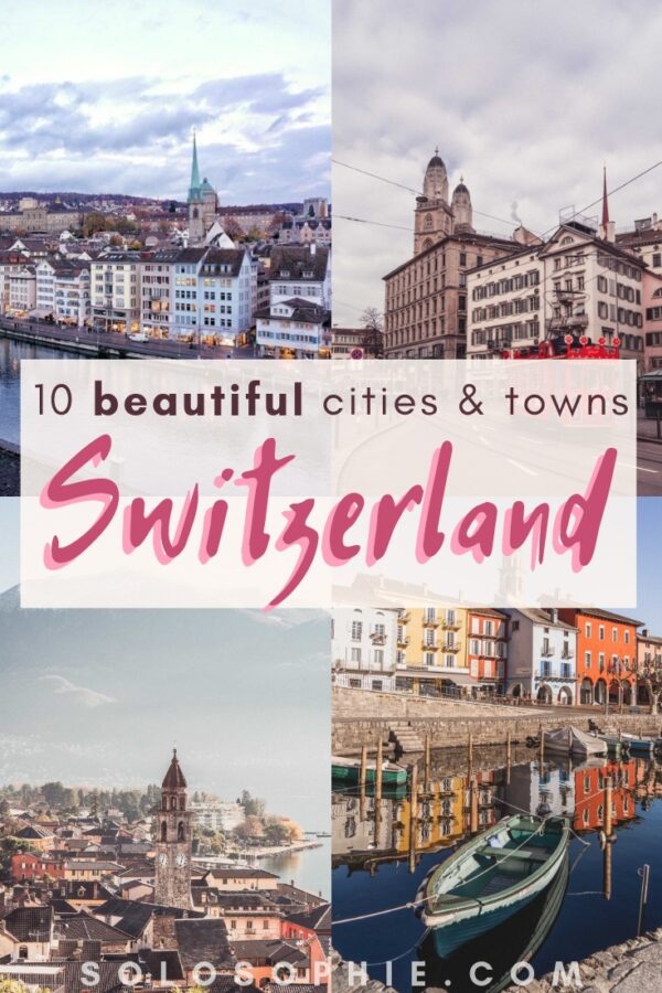 10 Best Towns & Cities in Switzerland to Visit | solosophie