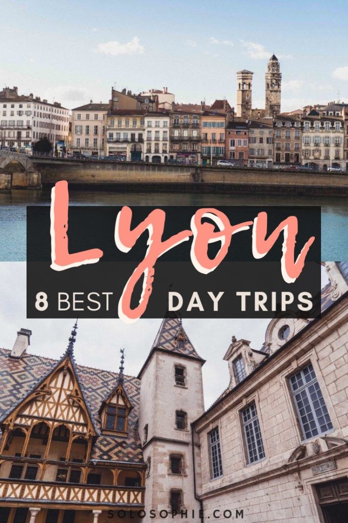 Beautiful Day Trips from Lyon You'll Love to Take | solosophie