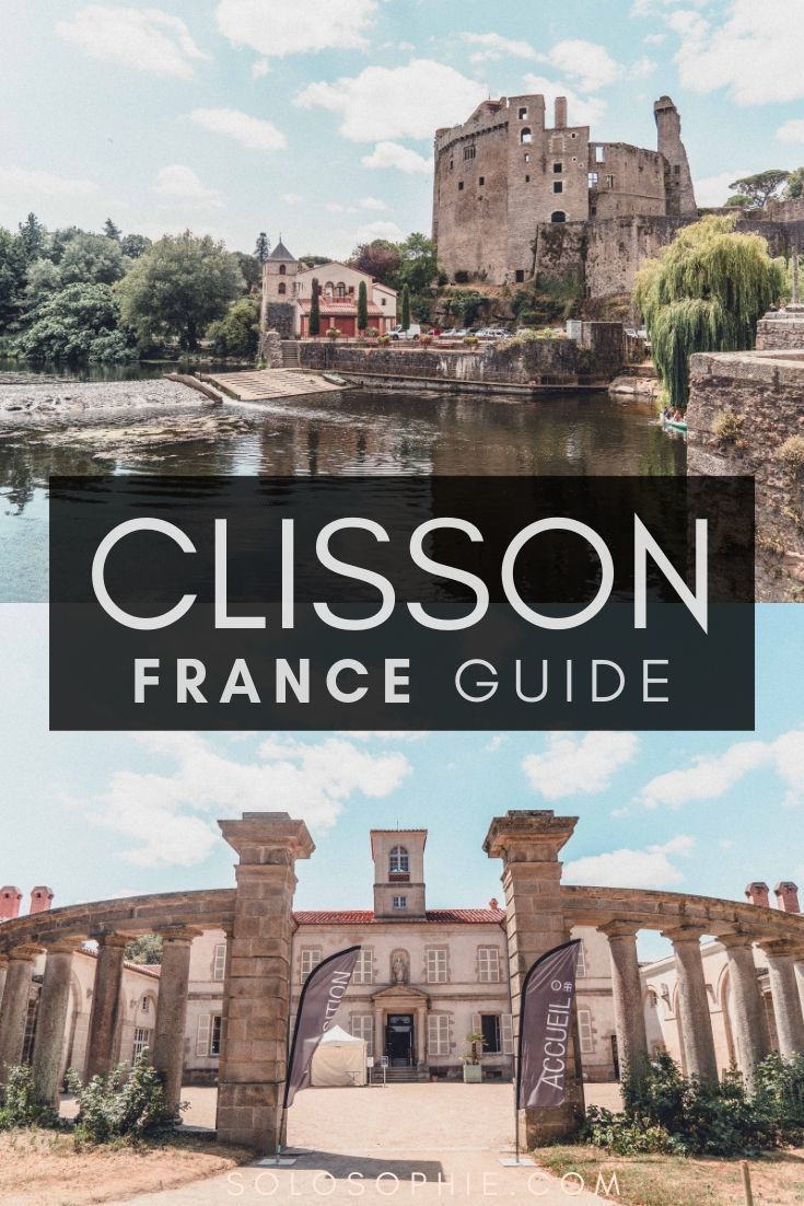 A complete and ultimate guide to the best things to do in Clisson, an easy day trip from Nantes in the West of France with tips for visiting and the top attractions