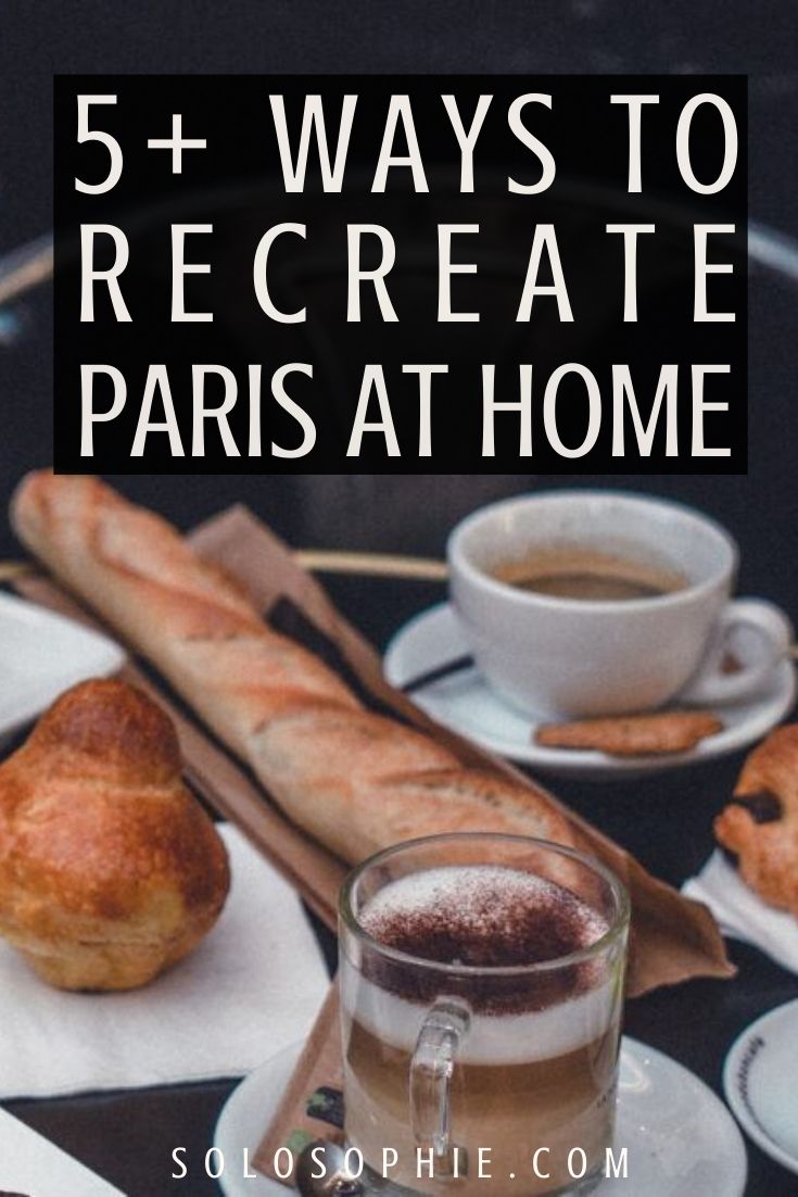 how to recreate Paris at your home. Want to bring elements of Parisian life into your own home? here's a complete guide for creating the Paris experience!
