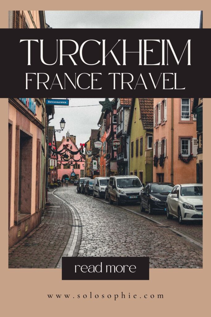 turckheim travel guide/ best things to do in a tiny alsatian village in eastern france/ europe travel guide