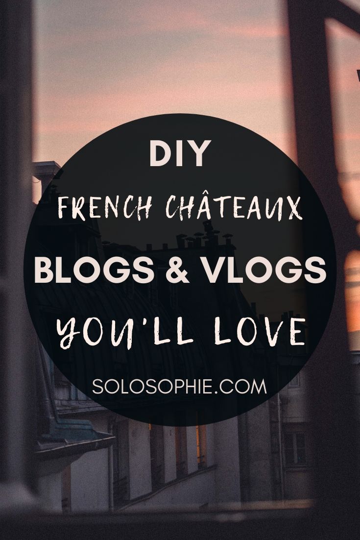 DIY French Châteaux Blogs You Should Know About. Vlogs and blogs about french castle restorations