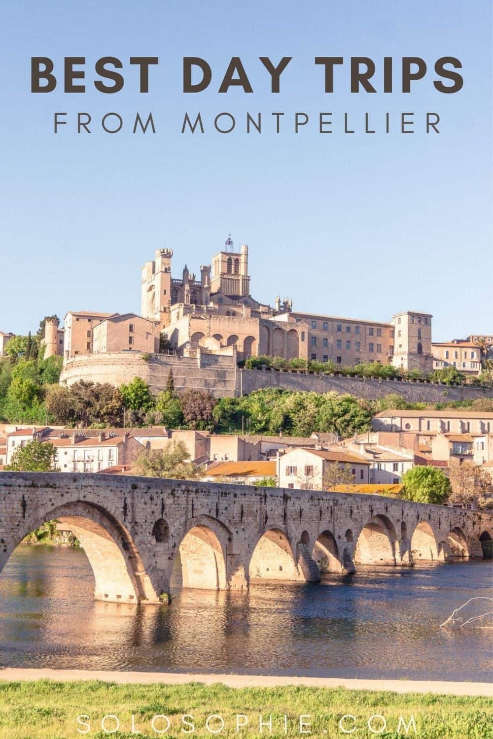 Visit Montpellier South of France/ Best Day Trips from Montpellier You Must Take