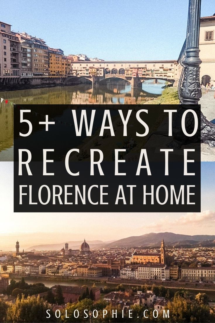 how to recreate Florence at your home. Want to bring elements of Firenze life into your own home? here's a complete guide for creating the Florence experience in Italy!