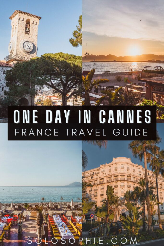 BEST OF CANNES/ one day in cannes itinerary/ french riviera guide